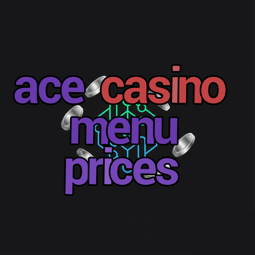 ace casino menu prices
